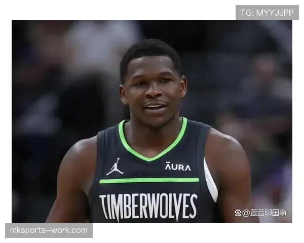 安东尼·爱德华兹突破能力提升明显，比赛关键时刻得分贡献拉开差距